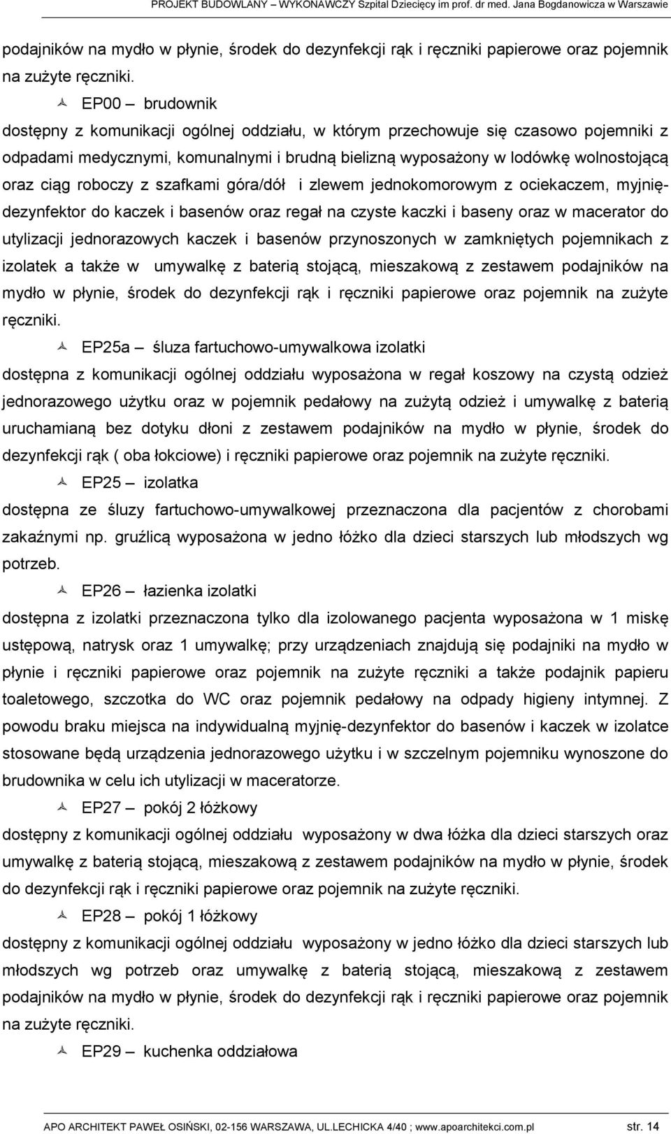 szafkami góra/dół i zlwm jdnokomorowym z ocikaczm, myjniędzynfktor do kaczk i basnów oraz rgał na czyst kaczki i basny oraz w macrator do utylizacji jdnorazowych kaczk i basnów przynoszonych w
