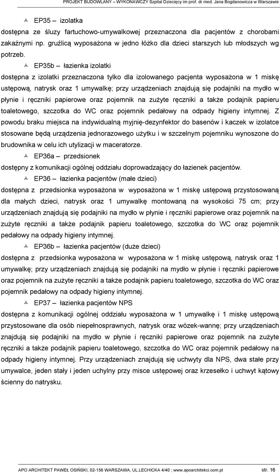 EP35b łazinka izolatki dostępna z izolatki przznaczona tylko dla izolowago panta wyposażona w 1 miskę ustępową, natrysk oraz 1 umywalkę; przy urządzniach znajdują się podajniki na mydło w płyni i