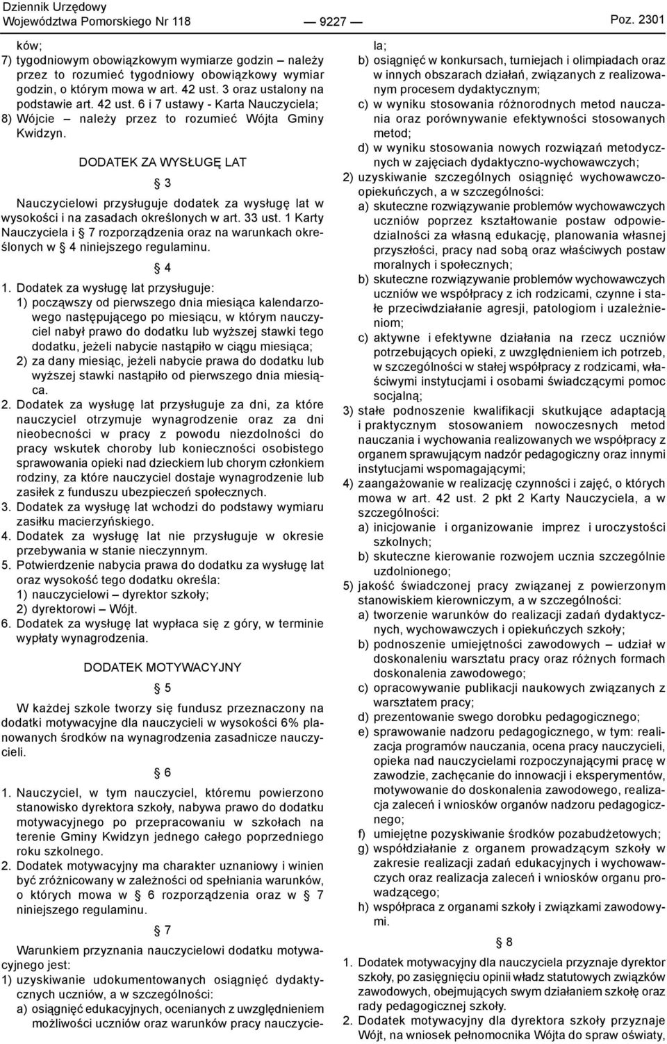 DODATEK ZA WYSŁUGĘ LAT Nauczycielowi przysługuje dodatek za wysługę lat w wysokości i na zasadach określonych w art. 33 ust.