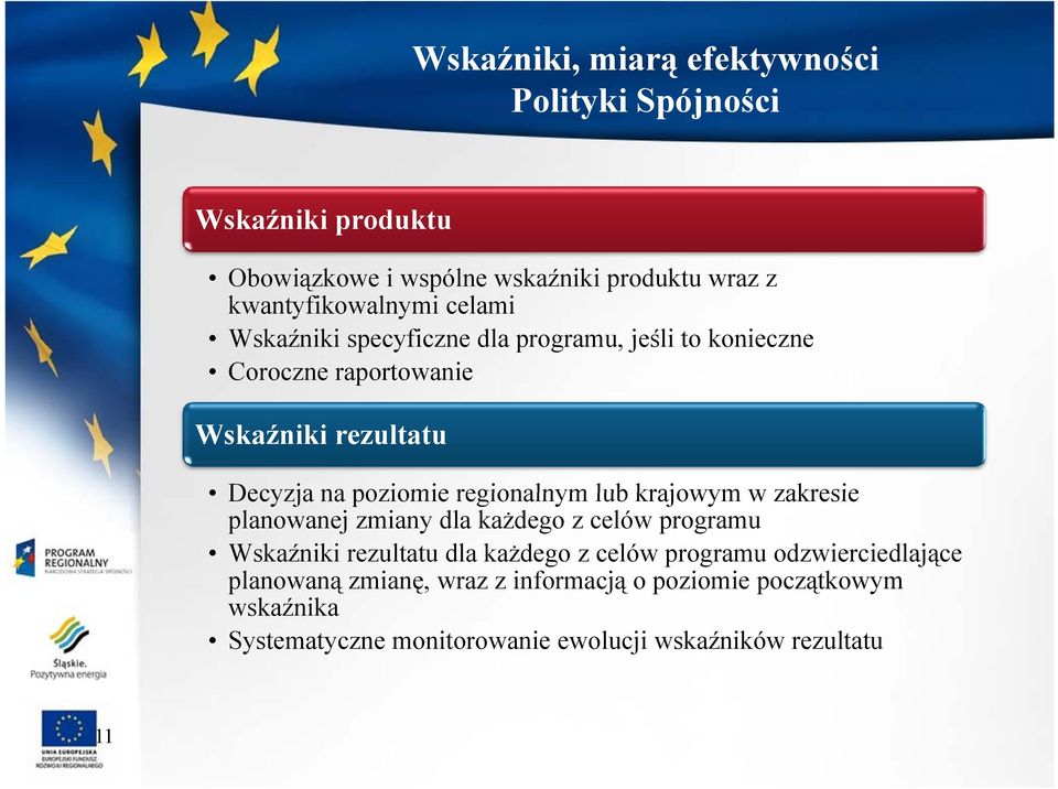 regionalnym lub krajowym w zakresie planowanej zmiany dla każdego z celów programu Wskaźniki rezultatu dla każdego z celów programu