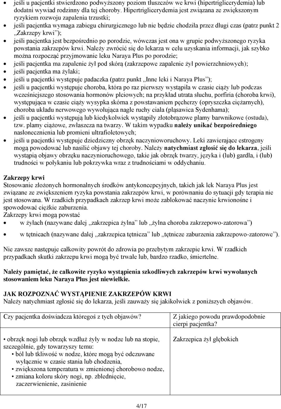 ); jeśli pacjentka jest bezpśredni p prdzie, wówczas jest na w grupie pdwyższneg ryzyka pwstania zakrzepów krwi.
