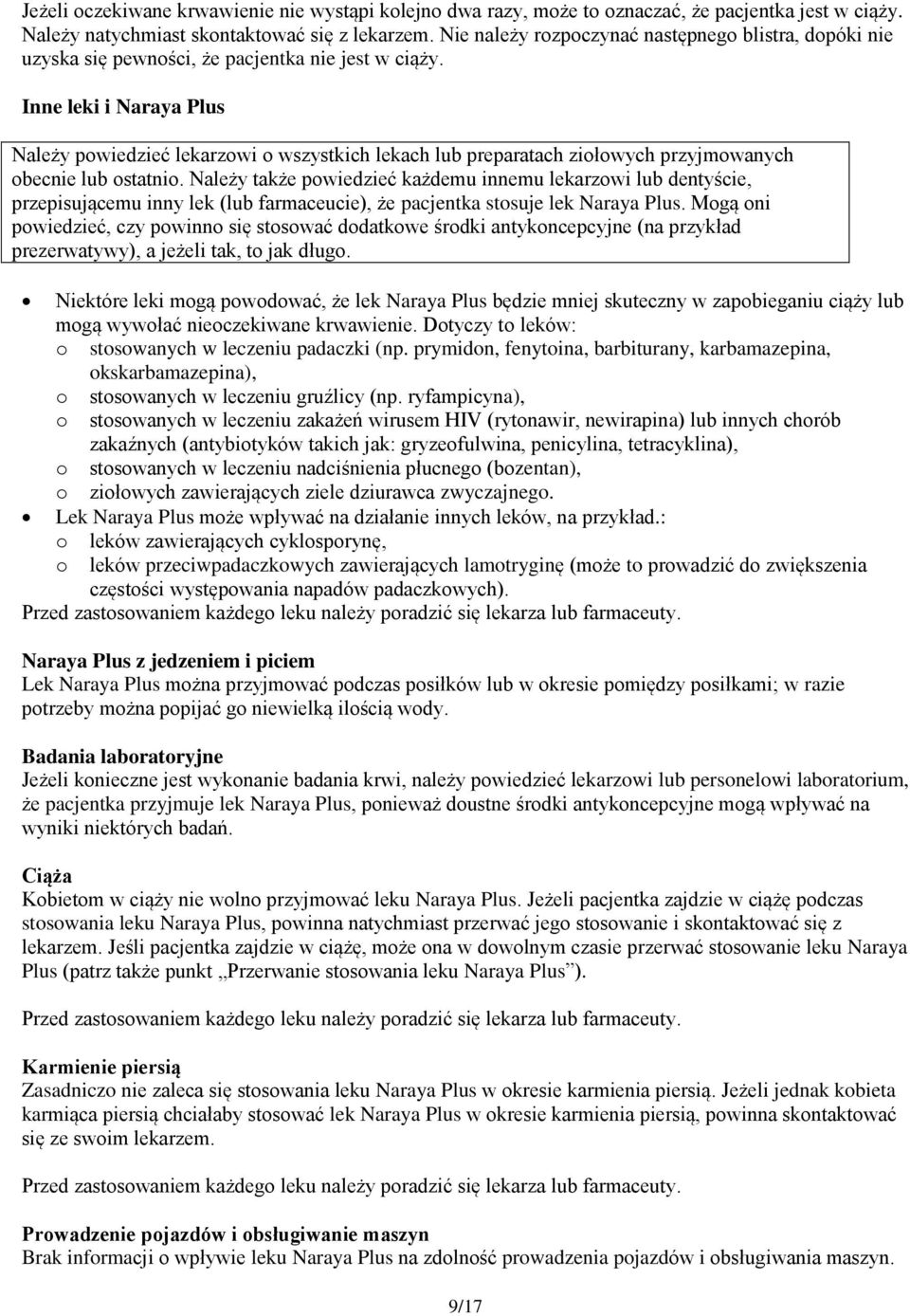 Inne leki i Naraya Plus Należy pwiedzieć lekarzwi wszystkich lekach lub preparatach ziłwych przyjmwanych becnie lub statni.