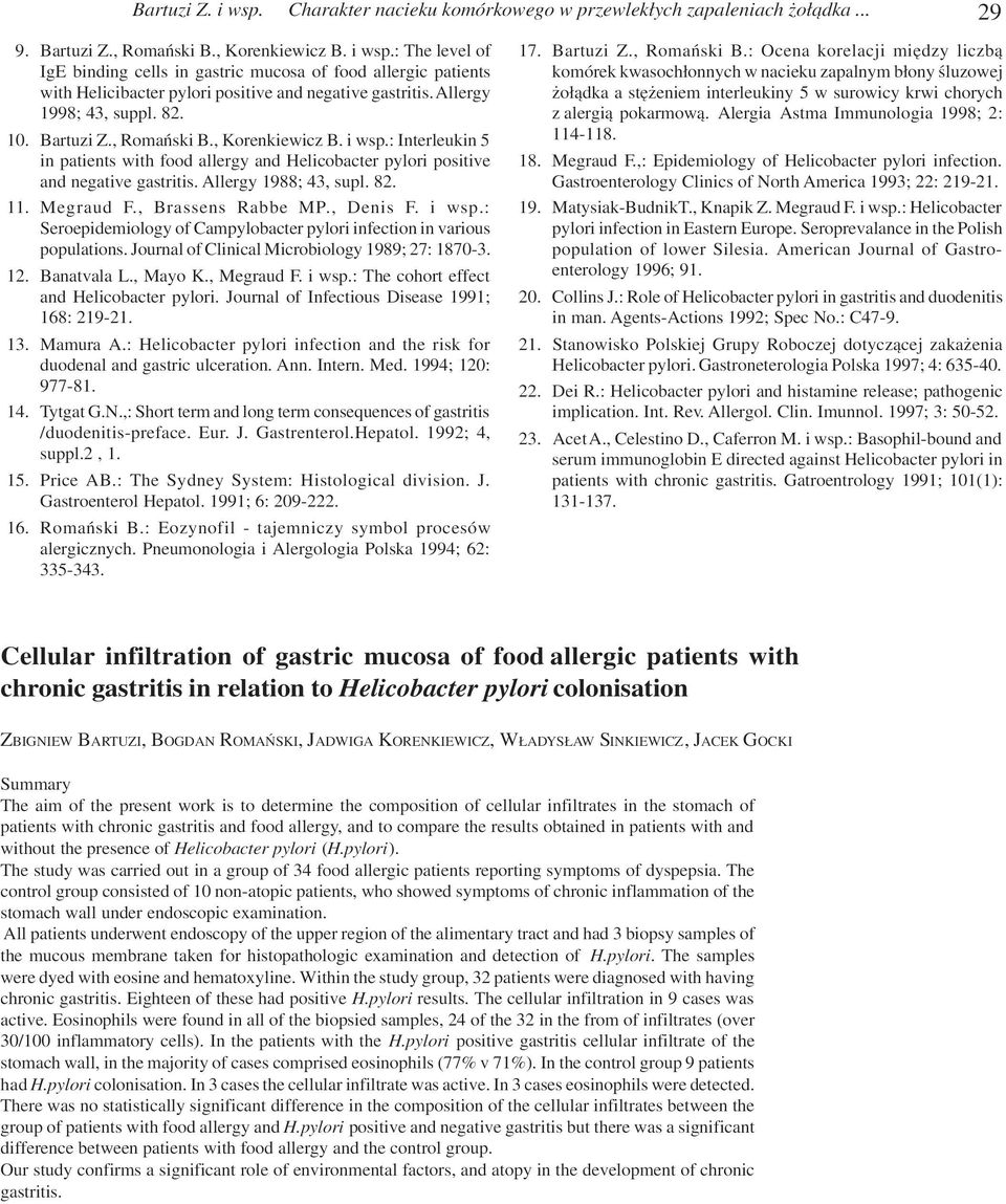 Allergy 1988; 43, supl. 82. 11. Megraud F., Brassens Rabbe MP., Denis F. i wsp.: Seroepidemiology of Campylobacter pylori infection in various populations.