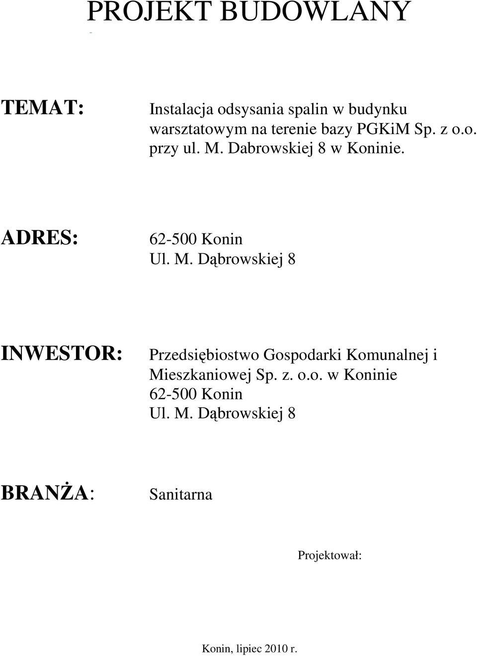 ADRES: 62-500 Konin INWESTOR: Przedsiębiostwo Gospodarki Komunalnej i