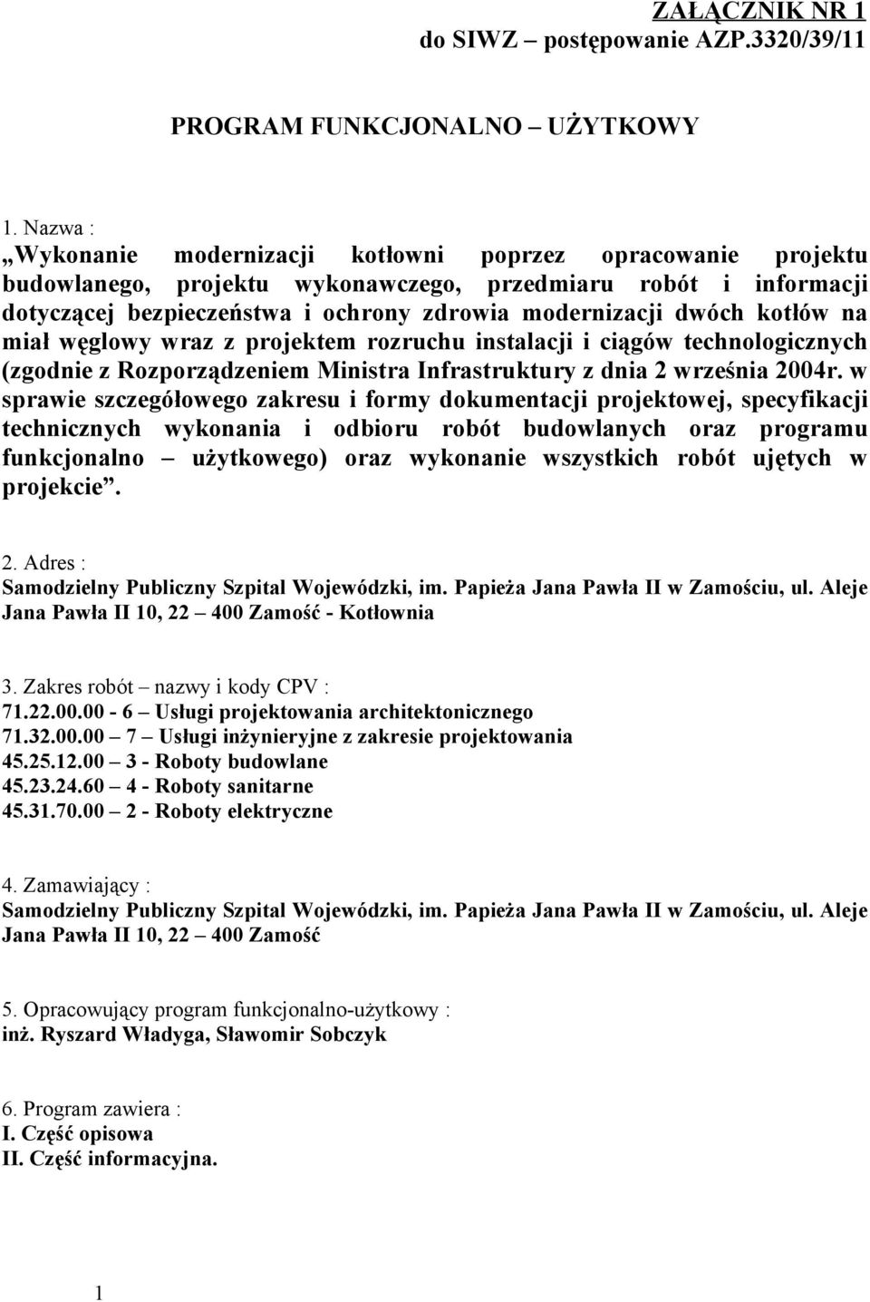 kotłów na miał węglowy wraz z projektem rozruchu instalacji i ciągów technologicznych (zgodnie z Rozporządzeniem Ministra Infrastruktury z dnia 2 września 2004r.