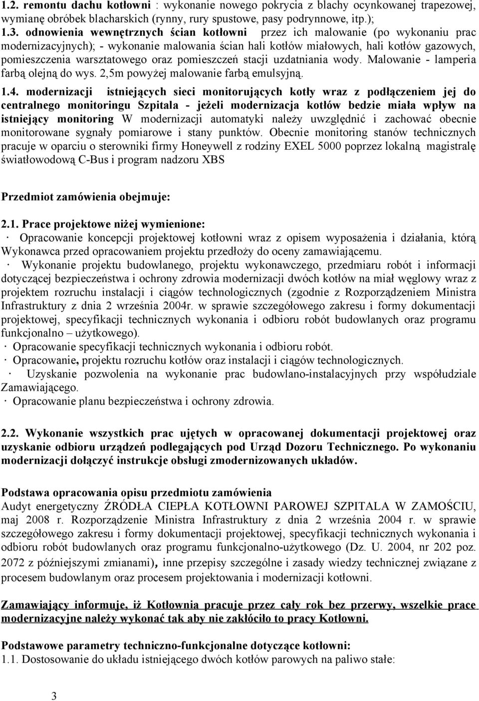oraz pomieszczeń stacji uzdatniania wody. Malowanie - lamperia farbą olejną do wys. 2,5m powyżej malowanie farbą emulsyjną. 1.4.