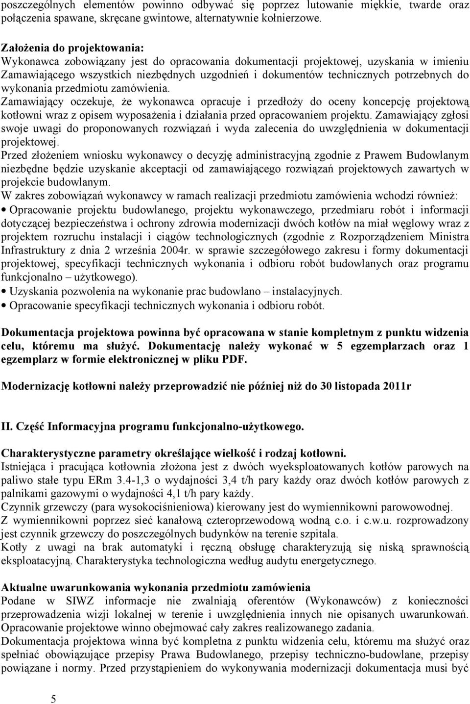 potrzebnych do wykonania przedmiotu zamówienia.