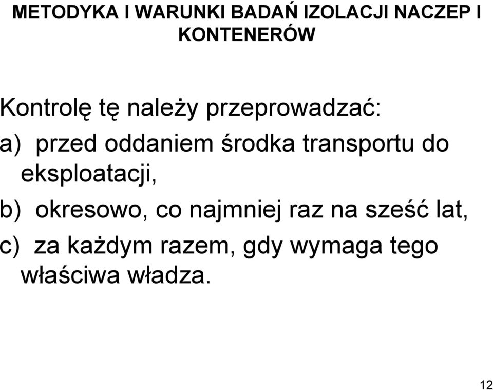 transportu do eksploatacji, b) okresowo, co najmniej raz na
