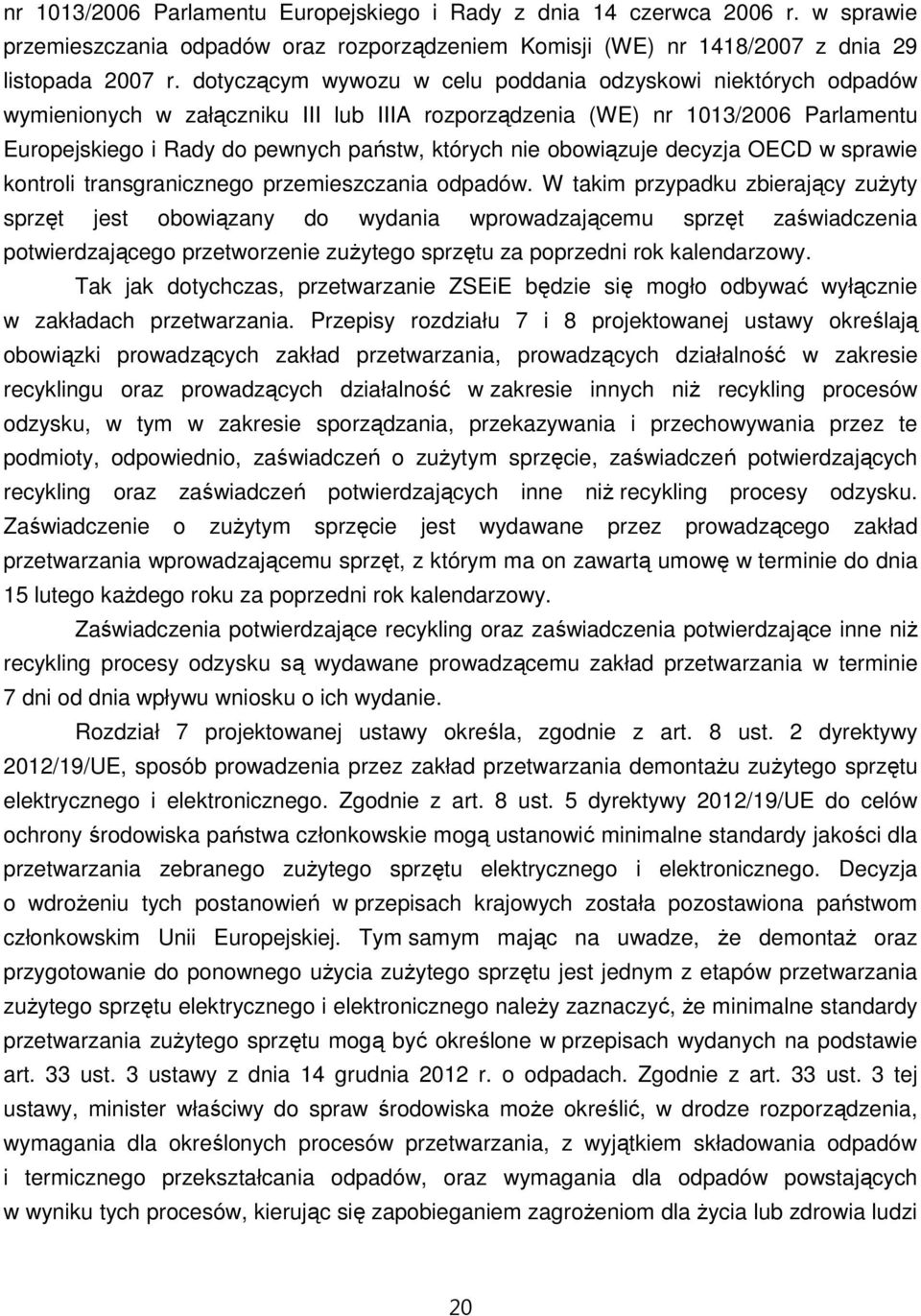 obowiązuje decyzja OECD w sprawie kontroli transgranicznego przemieszczania odpadów.