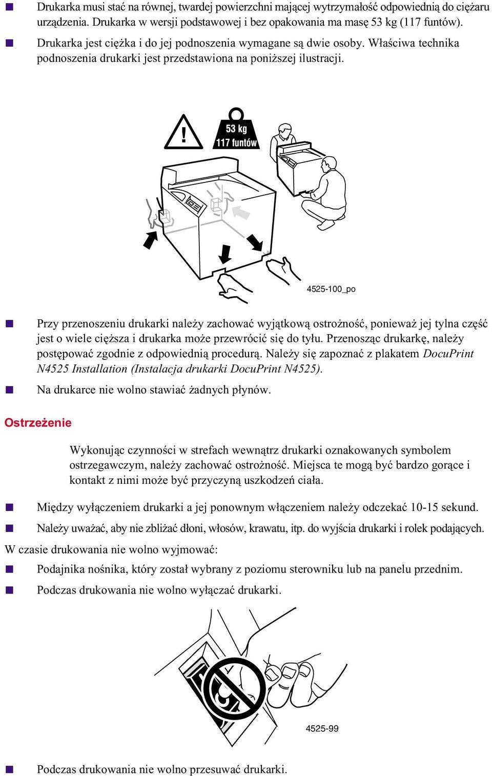 4525-100_po Przy przenoszeniu drukarki należy zachować wyjątkową ostrożność, ponieważ jej tylna część jest o wiele cięższa i drukarka może przewrócić się do tyłu.