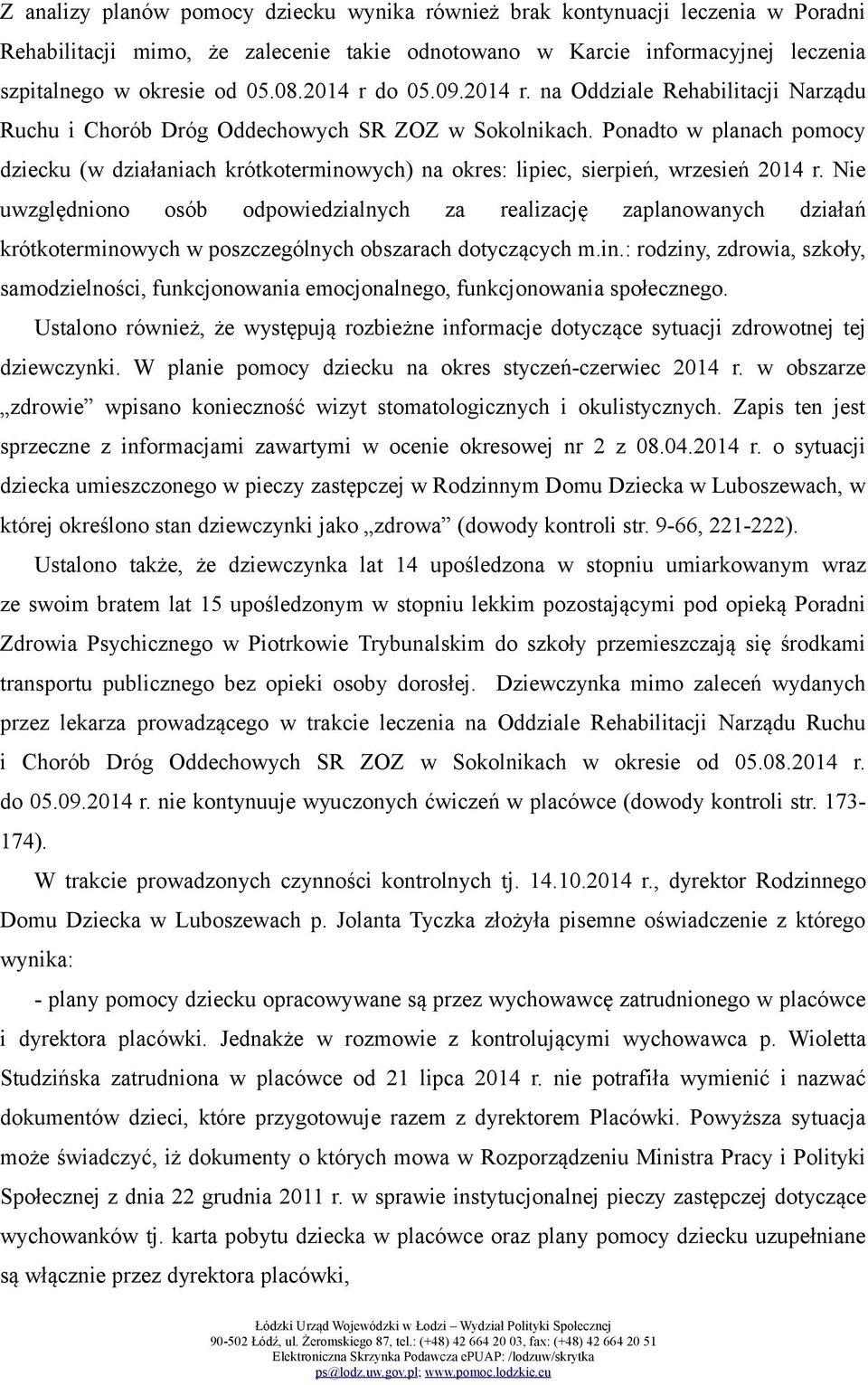Ponadto w planach pomocy dziecku (w działaniach krótkoterminowych) na okres: lipiec, sierpień, wrzesień 2014 r.