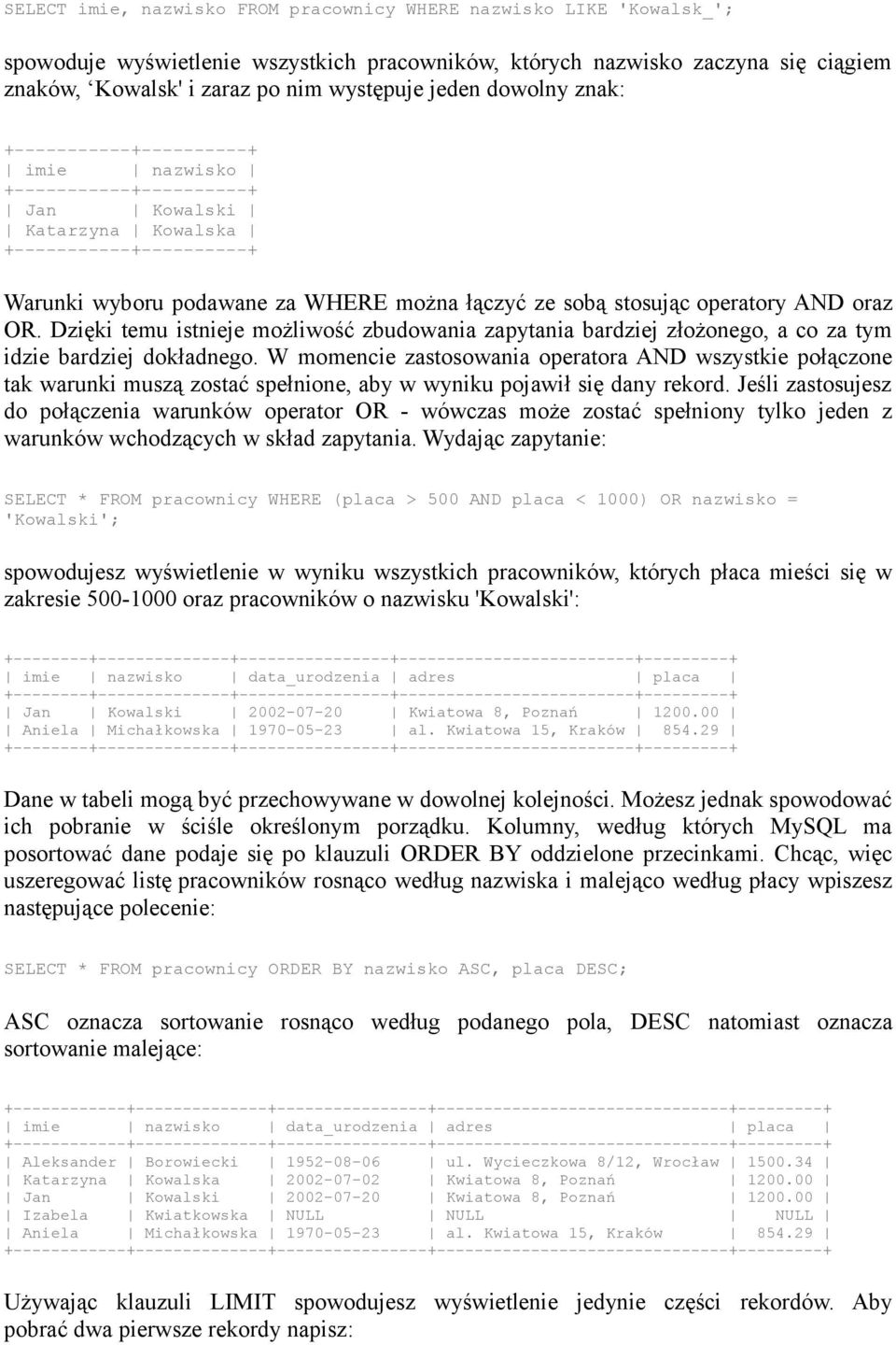 stosując operatory AND oraz OR. Dzięki temu istnieje możliwość zbudowania zapytania bardziej złożonego, a co za tym idzie bardziej dokładnego.