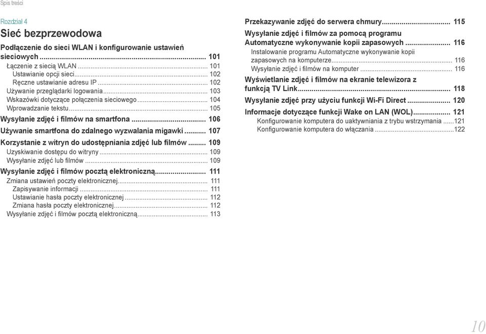 .. 106 Używanie smartfona do zdalnego wyzwalania migawki... 107 Korzystanie z witryn do udostępniania zdjęć lub filmów... 109 Uzyskiwanie dostępu do witryny... 109 Wysyłanie zdjęć lub filmów.
