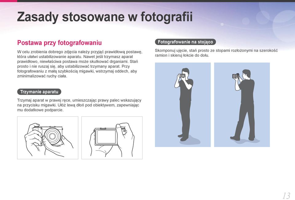 Przy fotografowaniu z małą szybkością migawki, wstrzymaj oddech, aby zminimalizować ruchy ciała.