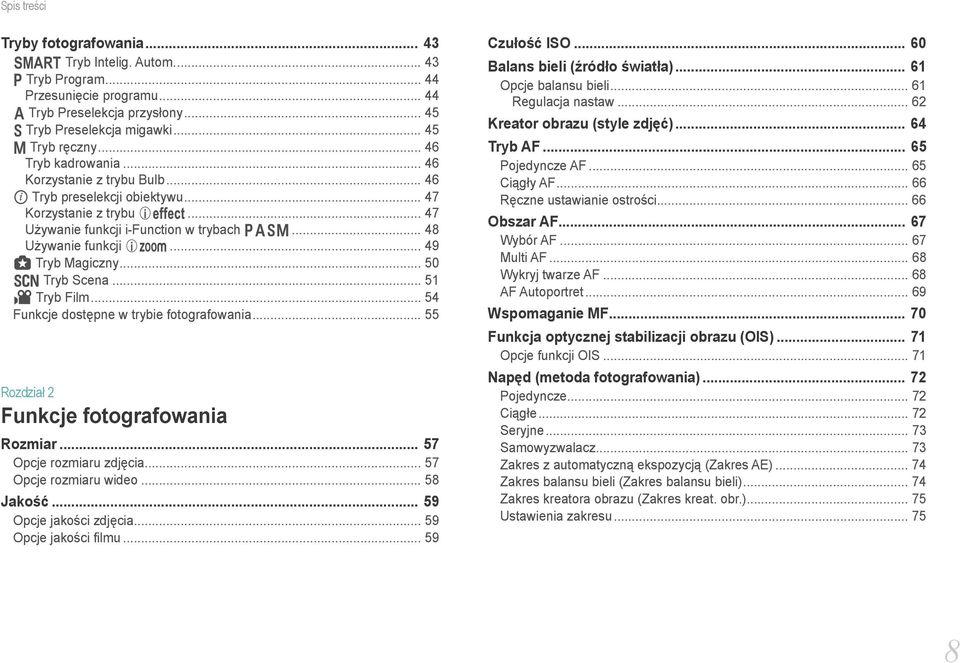 .. 49 g Tryb Magiczny... 50 s Tryb Scena... 51 v Tryb Film... 54 Funkcje dostępne w trybie fotografowania... 55 Rozdział 2 Funkcje fotografowania Rozmiar... 57 Opcje rozmiaru zdjęcia.