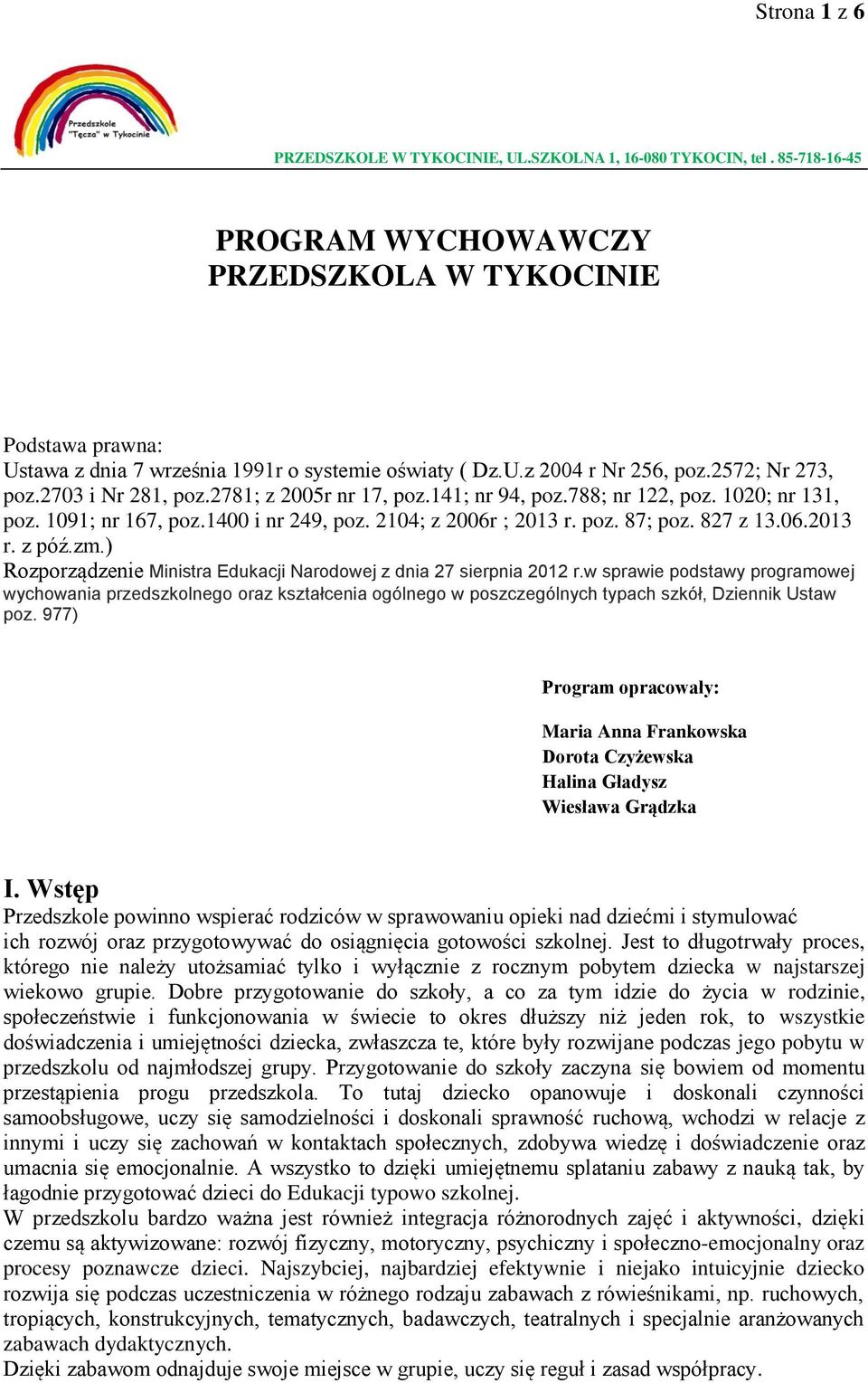 2781; z 2005r nr 17, poz.141; nr 94, poz.788; nr 122, poz. 1020; nr 131, poz. 1091; nr 167, poz.1400 i nr 249, poz. 2104; z 2006r ; 2013 r. poz. 87; poz. 827 z 13.06.2013 r. z póź.zm.