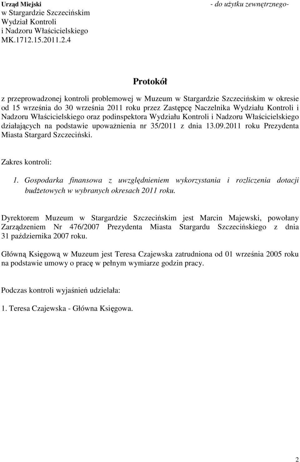 Wydziału Kontroli i Nadzoru Właścicielskiego oraz podinspektora Wydziału Kontroli i Nadzoru Właścicielskiego działających na podstawie upoważnienia nr 35/2011 z dnia 13.09.