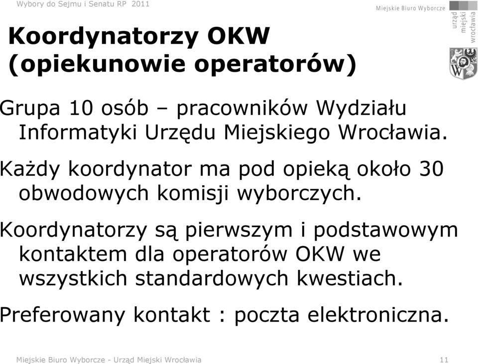 Koordynatorzy są pierwszym i podstawowym kontaktem dla operatorów OKW we wszystkich standardowych