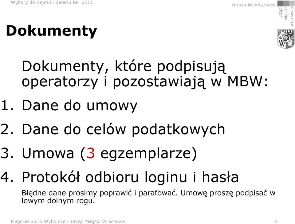 Protokół odbioru loginu i hasła Błędne dane prosimy poprawić i parafować.
