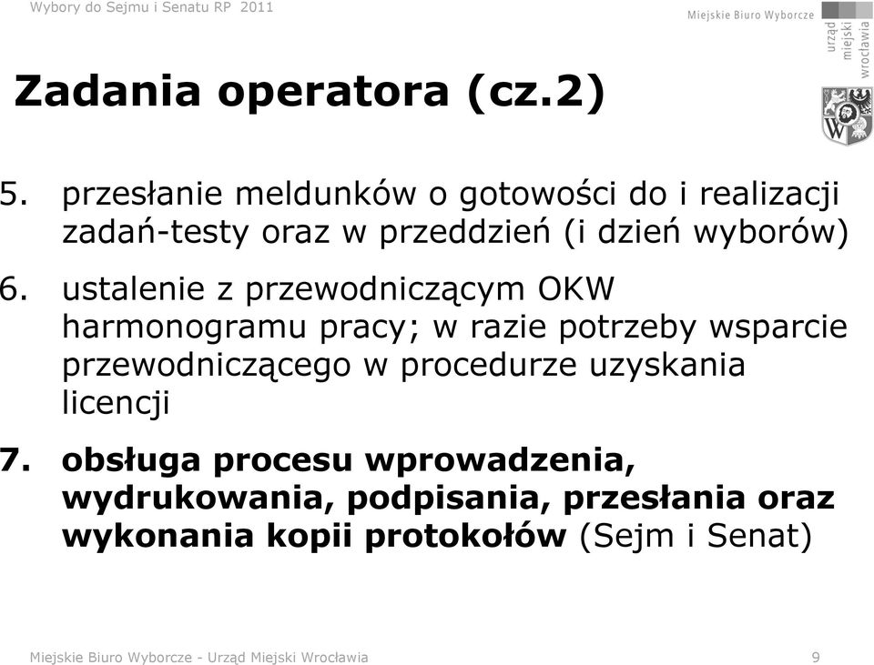 ustalenie z przewodniczącym OKW harmonogramu pracy; w razie potrzeby wsparcie przewodniczącego w