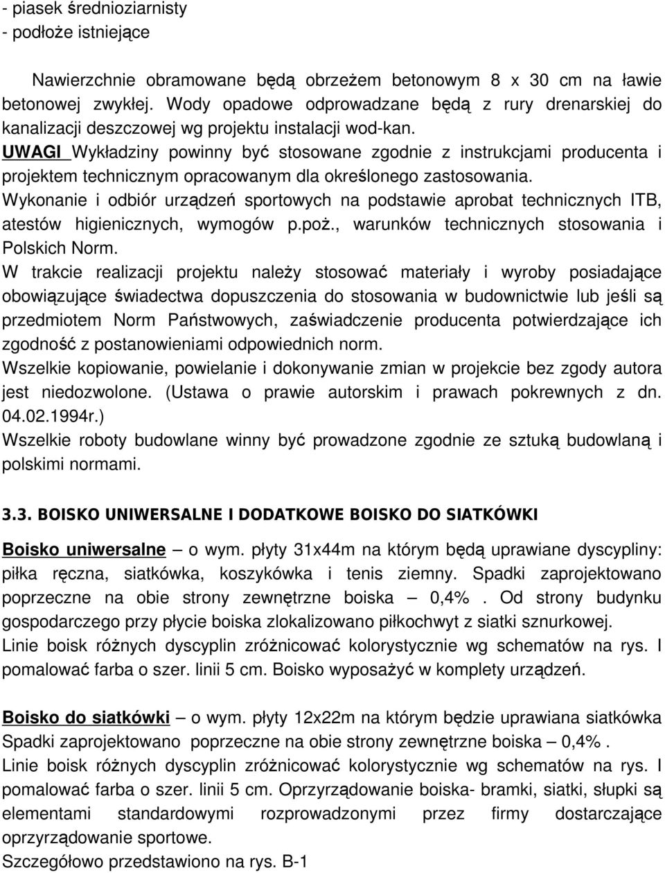 UWAGI Wykładziny powinny być stosowane zgodnie z instrukcjami producenta i projektem technicznym opracowanym dla określonego zastosowania.