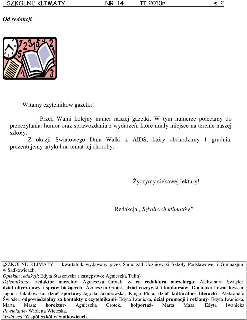 Z okazji Światowego Dnia Walki z AIDS, który obchodzimy 1 grudnia, prezentujemy artykuł na temat tej choroby. Życzymy ciekawej lektury!