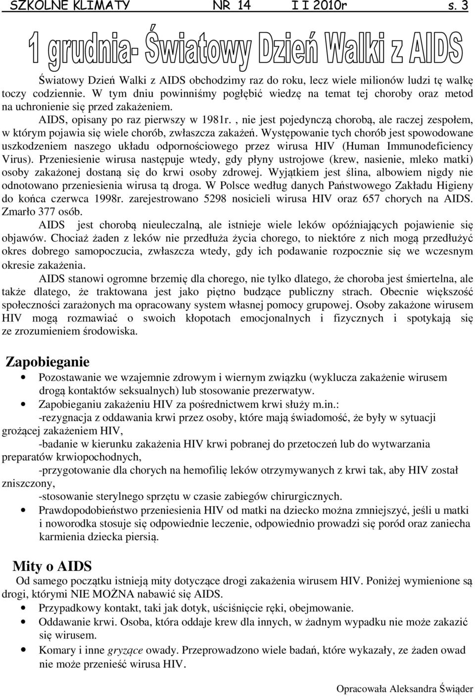 , nie jest pojedynczą chorobą, ale raczej zespołem, w którym pojawia się wiele chorób, zwłaszcza zakażeń.