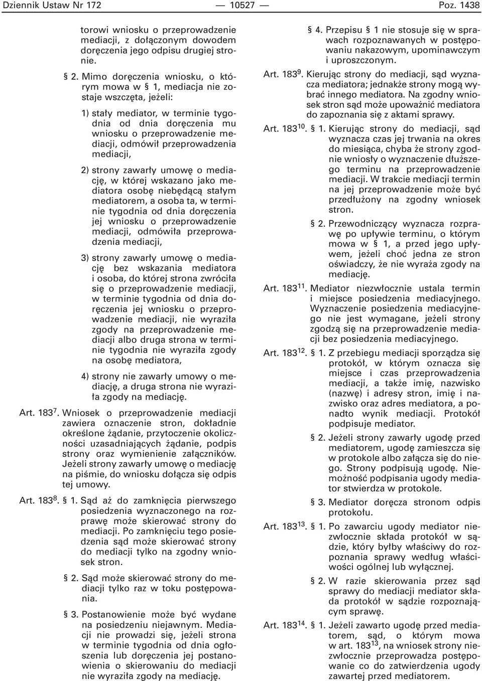 przeprowadzenia mediacji, 2) strony zawar y umow o mediacj, w której wskazano jako mediatora osob nieb dàcà sta ym mediatorem, a osoba ta, w terminie tygodnia od dnia dor czenia jej wniosku o