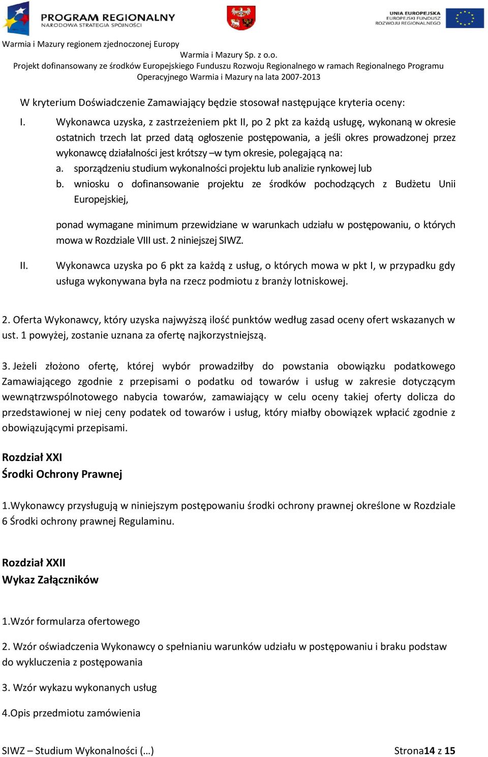 jest krótszy w tym okresie, polegającą na: a. sporządzeniu studium wykonalności projektu lub analizie rynkowej lub b.