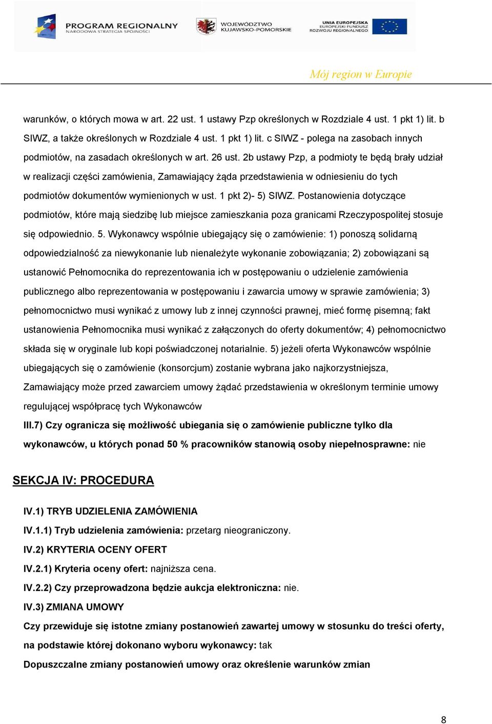 Postanowienia dotyczące podmiotów, które mają siedzibę lub miejsce zamieszkania poza granicami Rzeczypospolitej stosuje się odpowiednio. 5.