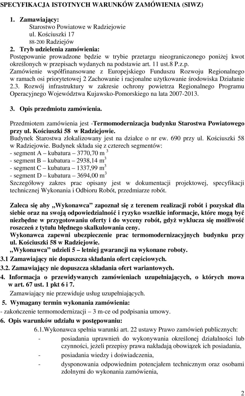 3. Rozwój infrastruktury w zakresie ochrony powietrza Regionalnego Programu Operacyjnego Województwa Kujawsko-Pomorskiego na lata 2007-2013. 3. Opis przedmiotu zamówienia.