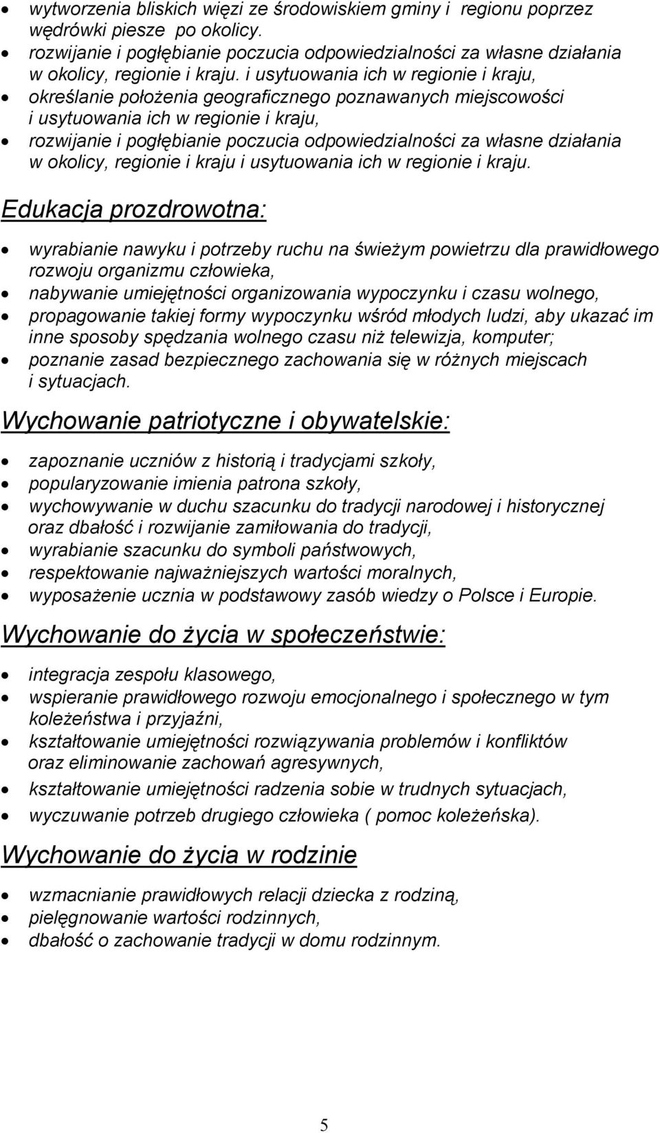 działania w okolicy, regionie i kraju i usytuowania ich w regionie i kraju.