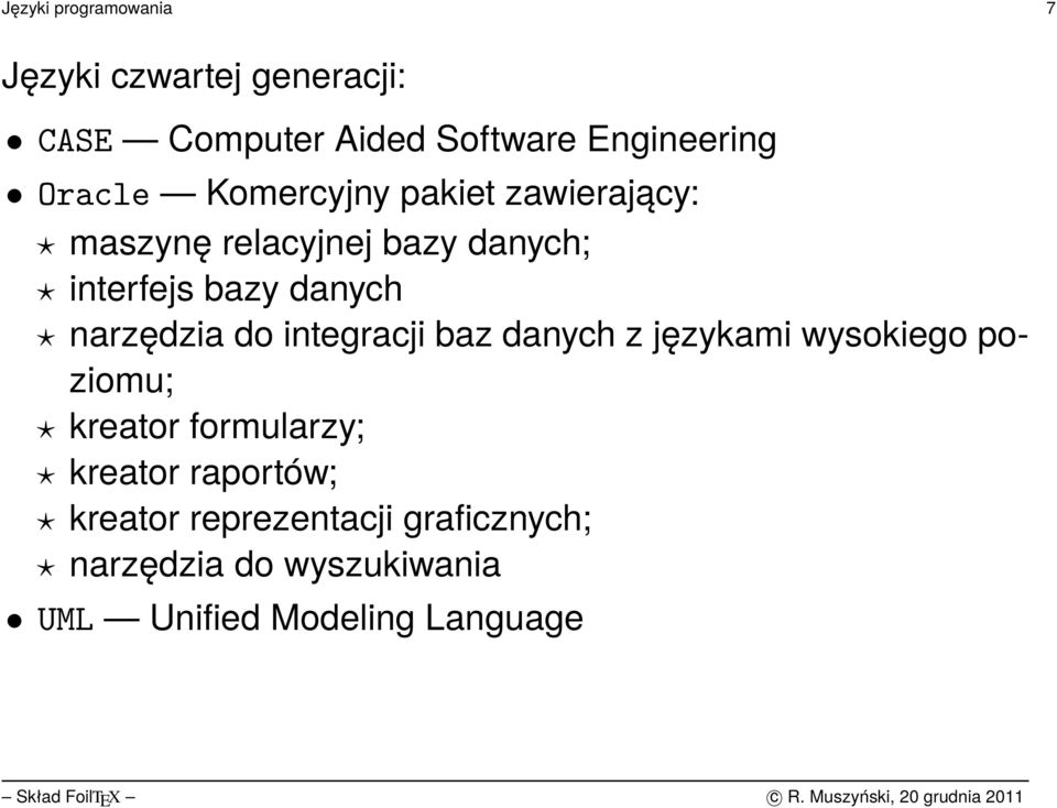 narzędzia do integracji baz danych z językami wysokiego poziomu; kreator formularzy; kreator