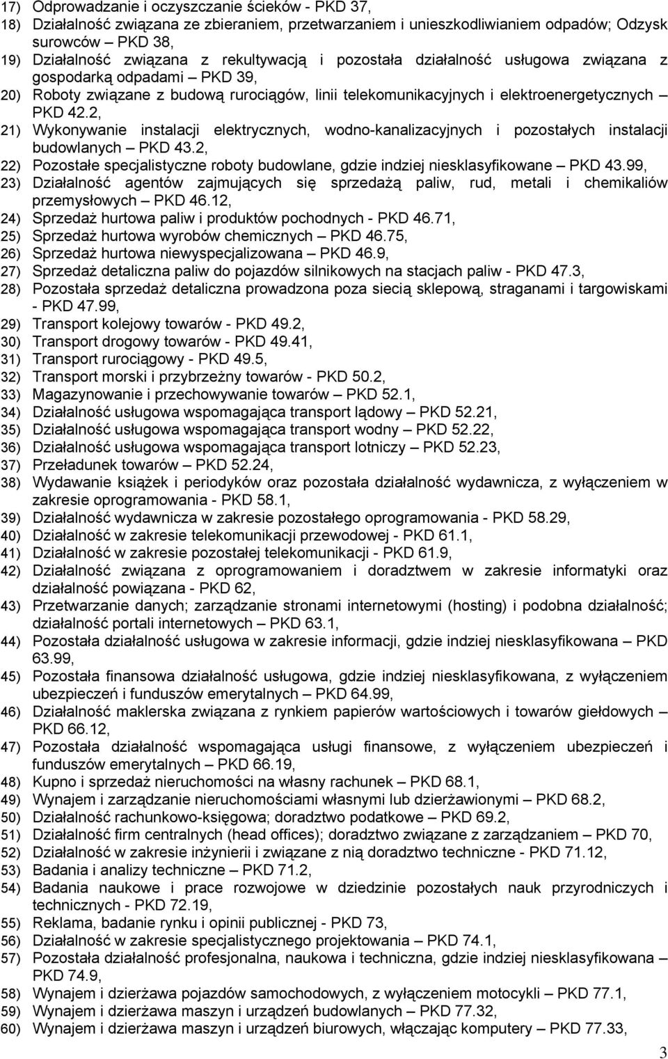 2, 21) Wykonywanie instalacji elektrycznych, wodno-kanalizacyjnych i pozostałych instalacji budowlanych PKD 43.