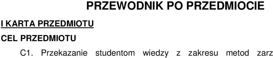 Rok: I Semestr: II Liczba punktów: 4 ECTS PRZEWODNIK PO PRZEDMIOCIE I KARTA PRZEDMIOTU CEL PRZEDMIOTU C1.