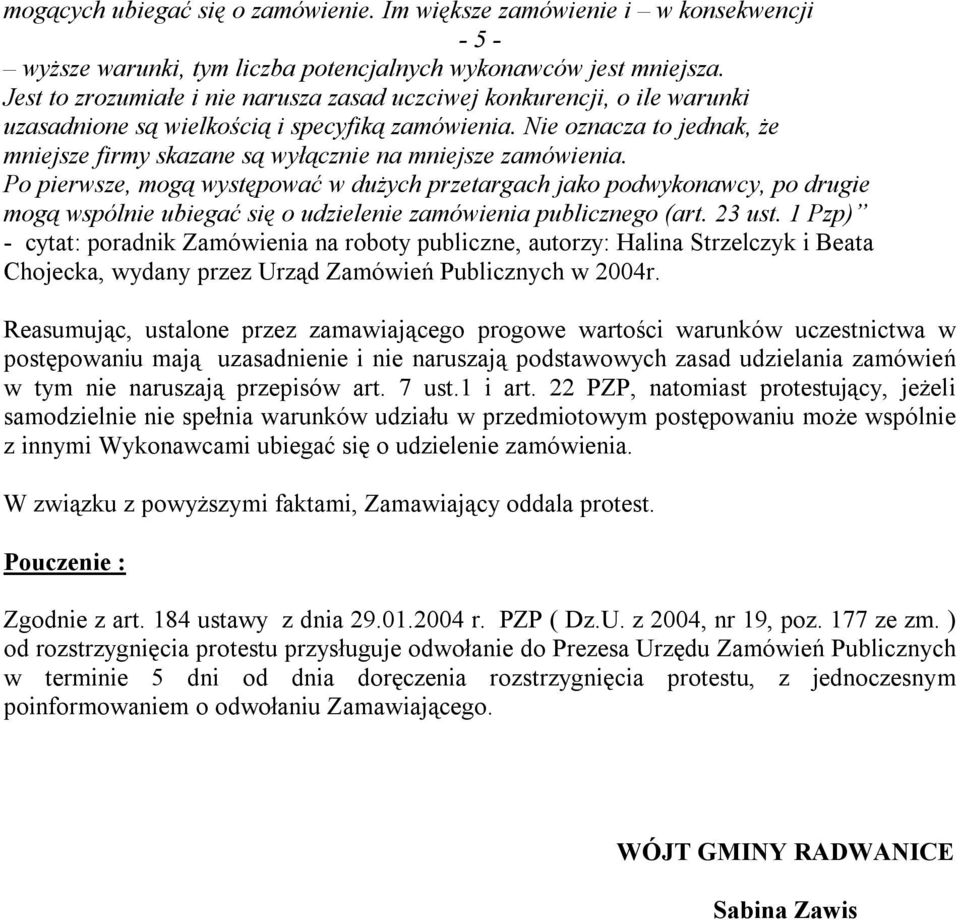 Nie oznacza to jednak, że mniejsze firmy skazane są wyłącznie na mniejsze zamówienia.