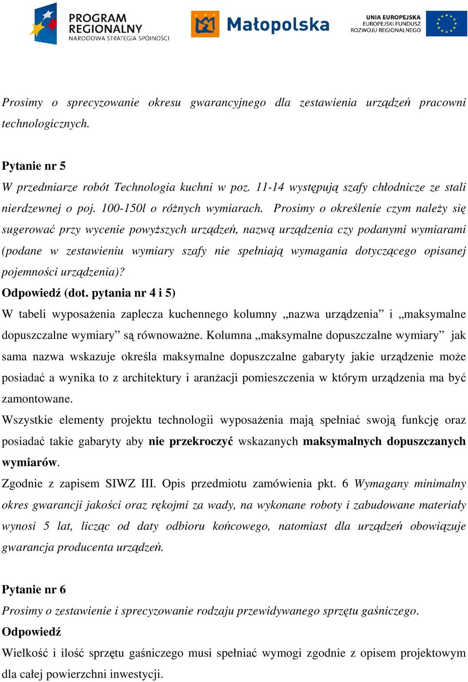 Prosimy o określenie czym należy się sugerować przy wycenie powyższych urządzeń, nazwą urządzenia czy podanymi wymiarami (podane w zestawieniu wymiary szafy nie spełniają wymagania dotyczącego