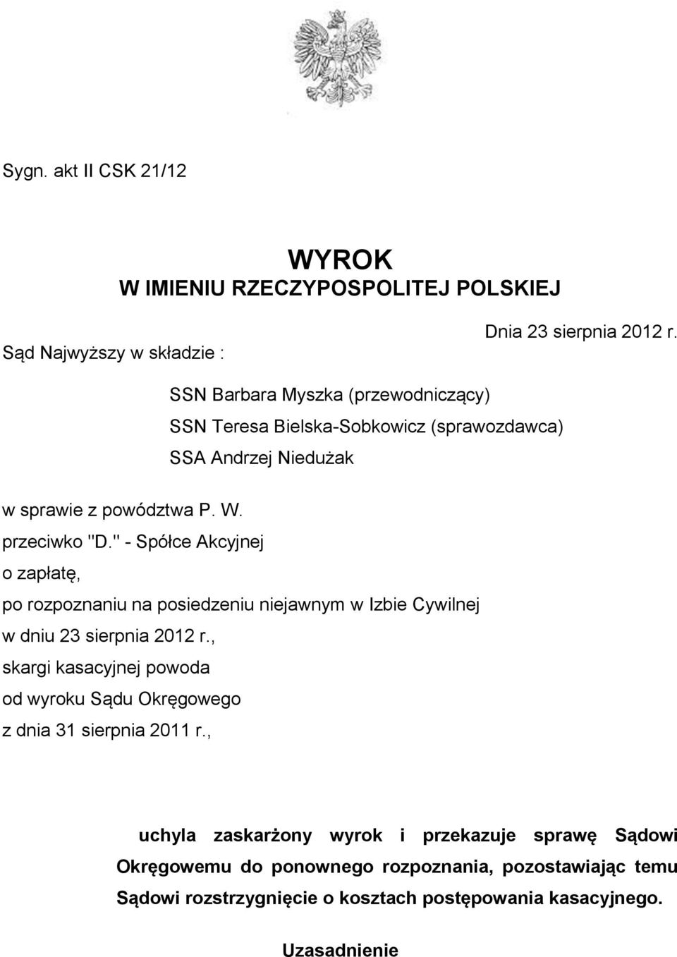 " - Spółce Akcyjnej o zapłatę, po rozpoznaniu na posiedzeniu niejawnym w Izbie Cywilnej w dniu 23 sierpnia 2012 r.