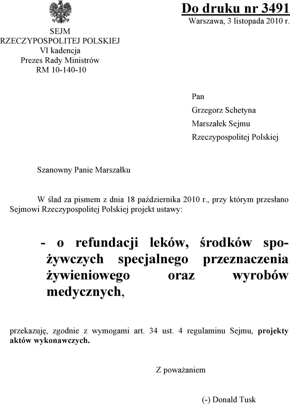 , przy którym przesłano Sejmowi Rzeczypospolitej Polskiej projekt ustawy: - o refundacji leków, środków spożywczych specjalnego