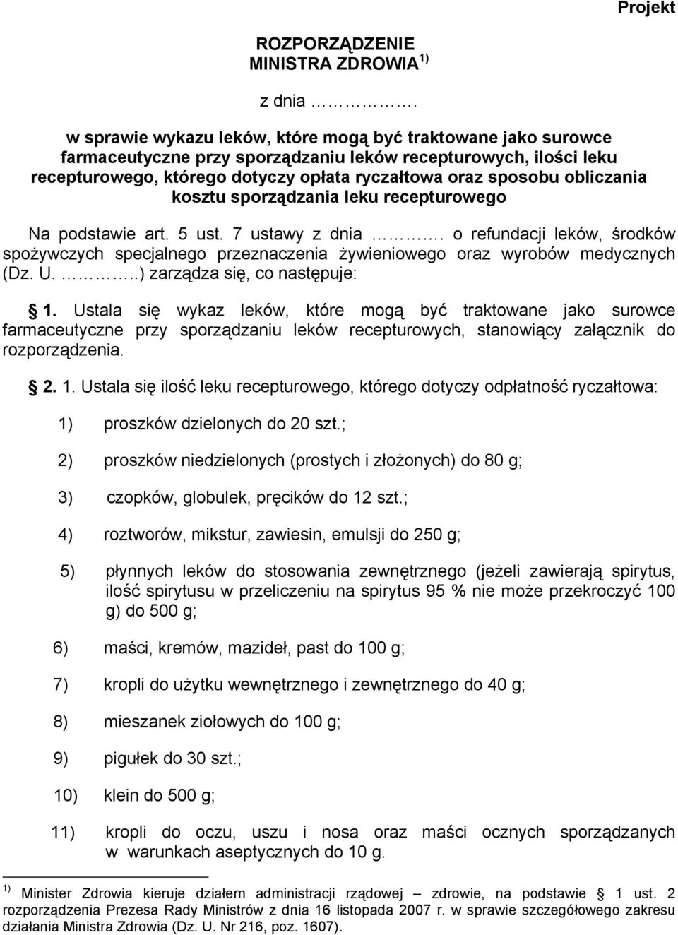 obliczania kosztu sporządzania leku recepturowego Na podstawie art. 5 ust. 7 ustawy z dnia. o refundacji leków, środków spożywczych specjalnego przeznaczenia żywieniowego oraz wyrobów medycznych (Dz.