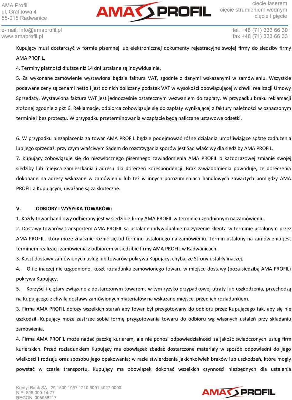 Wszystkie podawane ceny są cenami netto i jest do nich doliczany podatek VAT w wysokości obowiązującej w chwili realizacji Umowy Sprzedaży.