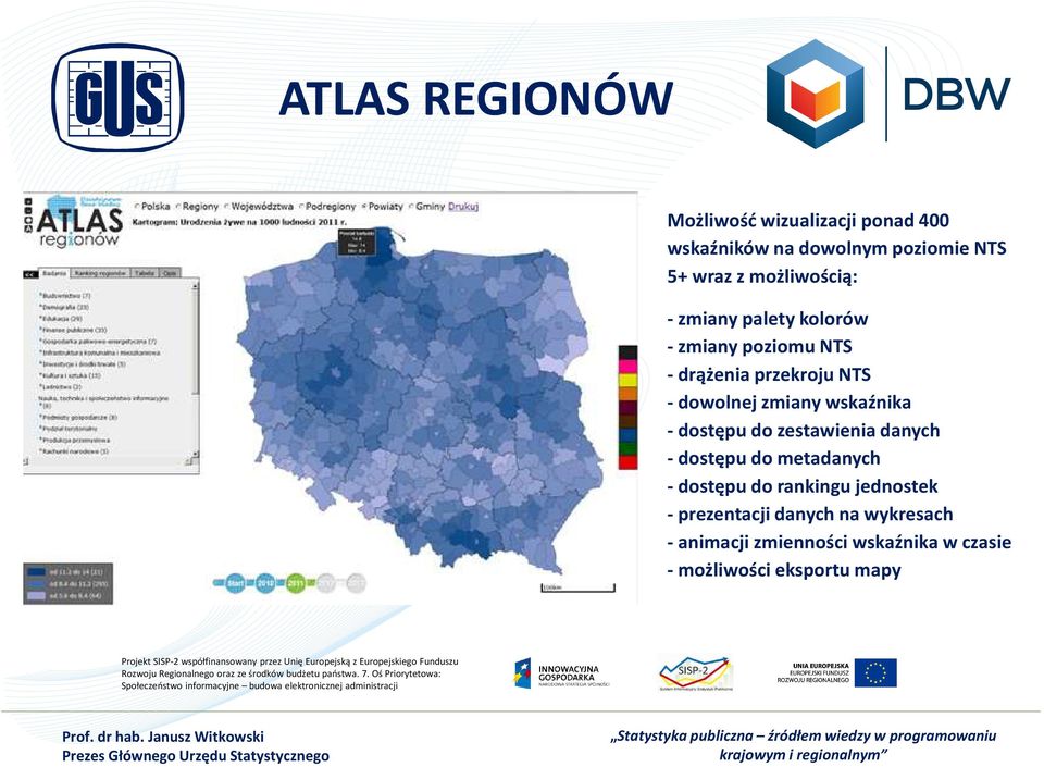 danych na wykresach -animacji zmienności wskaźnika w czasie - możliwości eksportu mapy Projekt SISP-2 współfinansowany przez Unię Europejską z