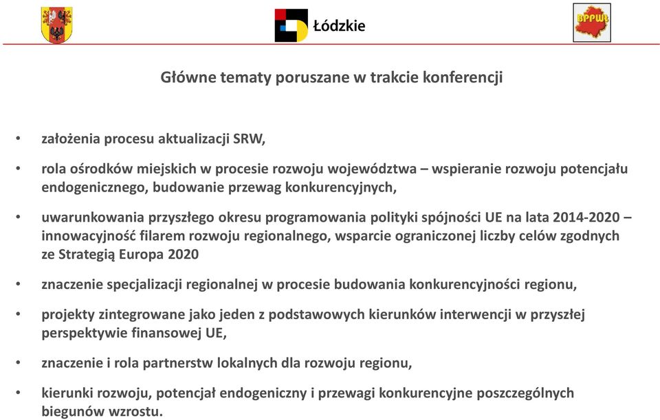 liczby celów zgodnych ze Strategią Europa 2020 znaczenie specjalizacji regionalnej w procesie budowania konkurencyjności regionu, projekty zintegrowane jako jeden z podstawowych kierunków
