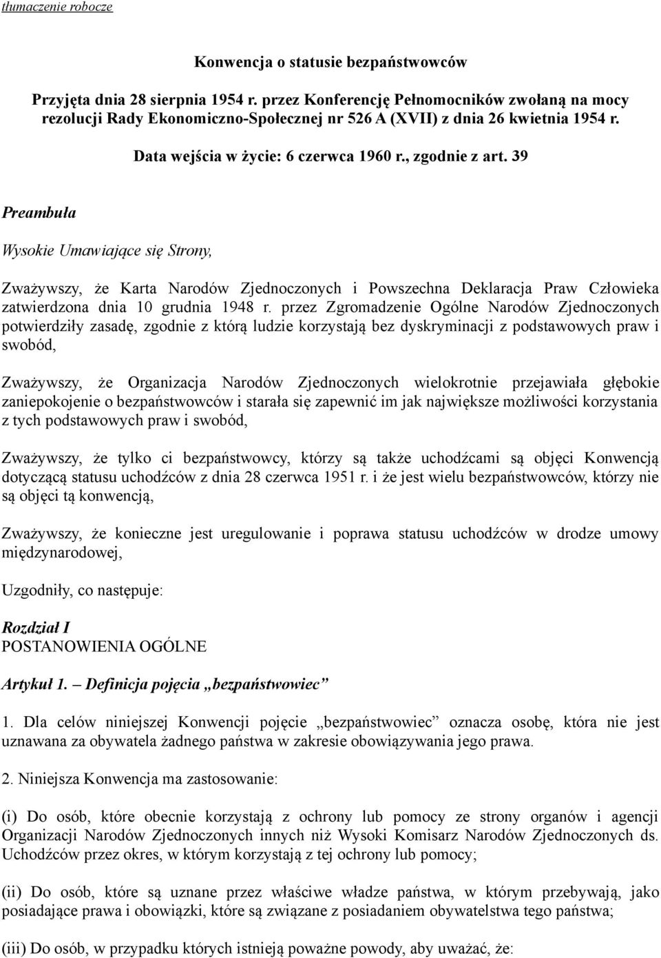 39 Preambuła Wysokie Umawiające się Strony, Zważywszy, że Karta Narodów Zjednoczonych i Powszechna Deklaracja Praw Człowieka zatwierdzona dnia 10 grudnia 1948 r.