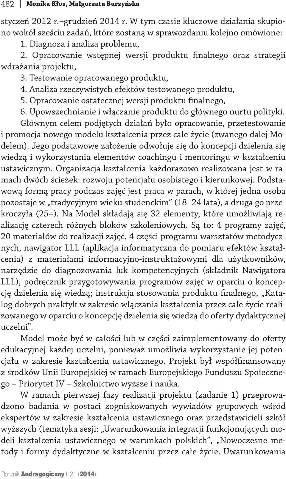 Opracowanie ostatecznej wersji produktu finalnego, 6. Upowszechnianie i włączanie produktu do głównego nurtu polityki.