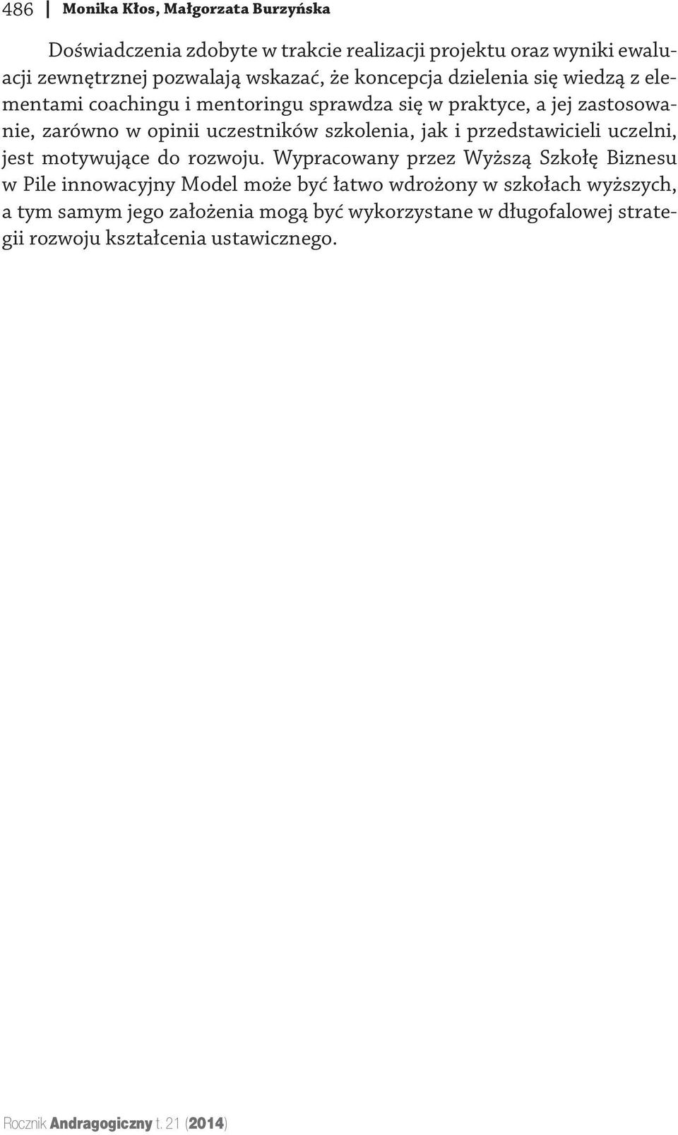 uczelni, jest motywujące do rozwoju.
