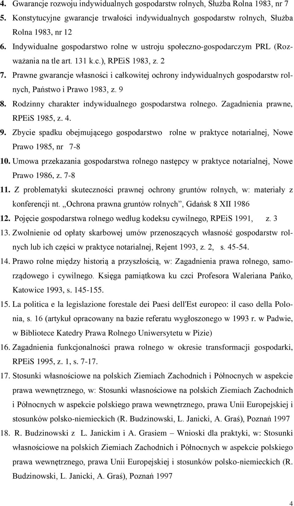 Prawne gwarancje własności i całkowitej ochrony indywidualnych gospodarstw rolnych, Państwo i Prawo 1983, z. 9 8. Rodzinny charakter indywidualnego gospodarstwa rolnego.