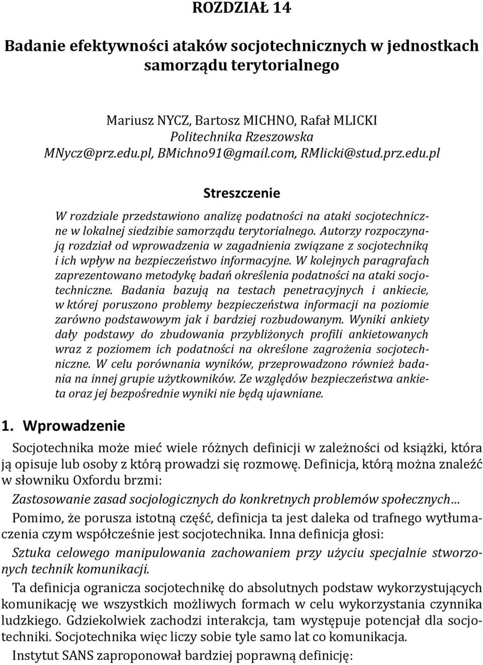 Autorzy rozpoczynają rozdział od wprowadzenia w zagadnienia związane z socjotechniką i ich wpływ na bezpieczeństwo informacyjne.