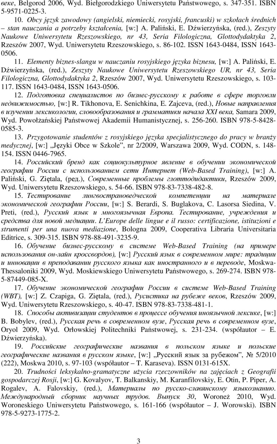 ), Zeszyty Naukowe Uniwersytetu Rzeszowskiego, nr 43, Seria Filologiczna, Glottodydaktyka 2, Rzeszów 2007, Wyd. Uniwersytetu Rzeszowskiego, s. 86-102. ISSN 1643-0484, ISSN 1643-0506. 11.