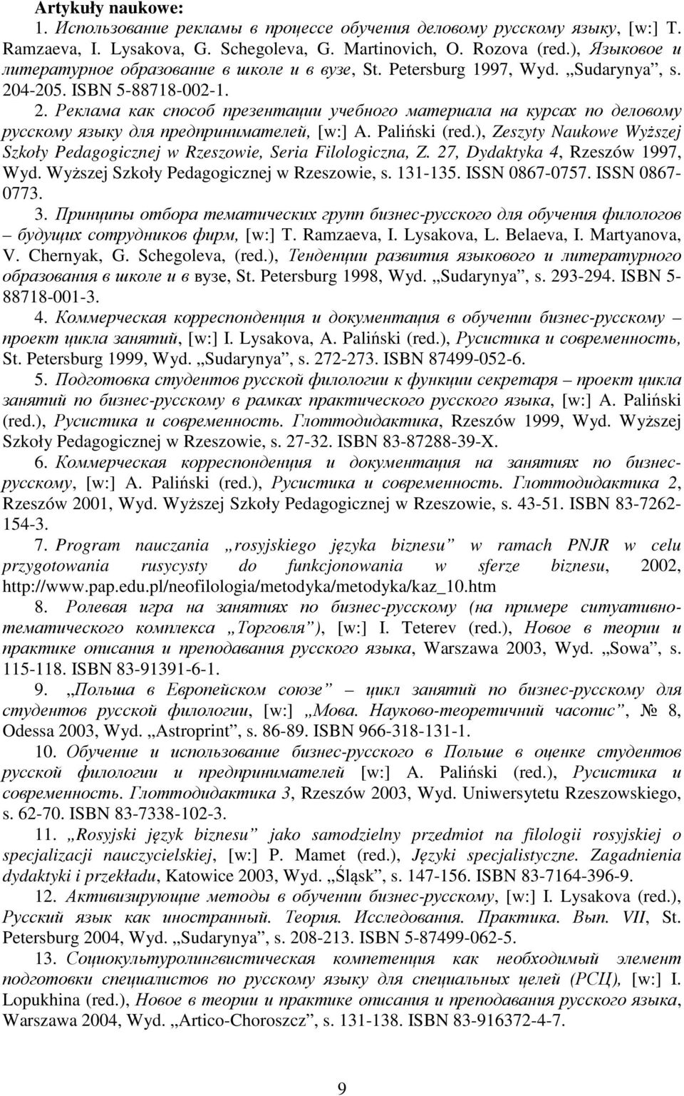 4-205. ISBN 5-88718-002-1. 2. Реклама как способ презентации учебного материала на курсах по деловому русскому языку для предпринимателей, [w:] A. Paliński (red.